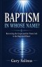 BAPTISM IN WHOSE NAME?: Recovering the Gospel and the Triune God in the Baptismal Waters
