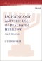 Eschatology And The Use Of Psalms In Hebrews