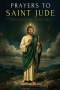 PRAYERS TO SAINT JUDE: PRAYER BOOK TO SAINT JUDE THADDEUS, PATRON SAINT OF DESPERATE AND IMPOSSIBLE CAUSES. FOR BLESSING, PROTECTION, LOVE, PROSPERITY