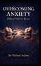Overcoming Anxiety : Biblical Path to Peace