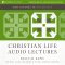 Christian Life: Audio Lectures