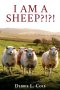 I Am A Sheep?!?! by Debbie L. Cole