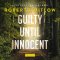 Guilty Until Innocent