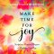 Make Time for Joy