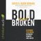 Bold and Broken