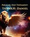 PARALLEL OLD TESTAMENT - TANAKH: Daniel