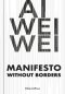 Ai Weiwei: Manifesto Without Borders