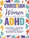 Christian Women with ADHD: The 7-Steps to Overcome Distractions, Declutter, and Flourish in Relationships & Finances Based on God's Word