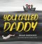 You Called Daddy