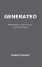 Generated: What Reality Is, What You Are, and Why It Matters