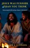 Jesus Was Funnier Than You Think: Discovering the Wit and Joy of Jesus in the Gospels