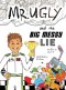 Mr. Ugly and the Big Messy Lie
