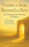 Under the Sun, Beyond the Sun: The Evening and the Morning of Wisdom
