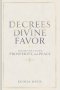 Decrees of Divine Favor Prayers for Victory, Prosperity, & Peace