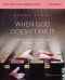 When God Doesn't Fix It Bible Study Guide plus Streaming Video, Updated Edition
