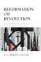 Reformation or Revolution: A Study of Modern Society in the light of a Reformational & Scriptural Pluralism