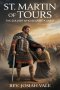 ST. MARTIN OF TOURS: The Soldier Who Became a Saint