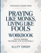 Profound Lessons From Praying Like Monks, Living Like Fools: Path To Leaning The Original Text Authentically