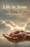 Life in Jesus, the True Vine: The Original & Unabridged Christian Classic