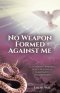 No Weapon Formed Against Me: Faith-Based Principles for Survivors of Narcissistic Relationships