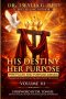 HIS DESTINY HER PURPOSE, VOLUME III: FIRE-FILLED AND PURPOSE-DRIVEN