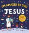 I'm Amazed By You, Jesus