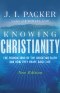 Knowing Christianity : The Foundations of the Christian Faith and How They Shape Daily Life