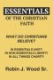 Essentials of the Christian Faith: What Do Christians Believe?