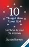 10 Things I Hate About God And How He Won Me Anyway