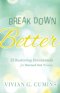Break Down Better: 52 Restoring Devotionals for Burned-Out Women