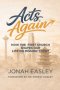 Acts Again: How the First Church  Shapes Our Life on Mission Today
