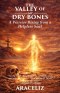 The Valley of My Dry Bones: A Warrior Rising from a Helpless Soul
