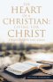 The Heart of a Christian: Living for Christ: A Deeper Look at the Letter of James