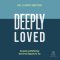 Deeply Loved