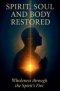 Spirit, Soul, and Body Restored