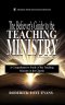 The Believer's Guide to the Teaching Ministry: A Comprehensive Study of the Teaching Ministry in the Church