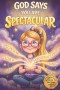 God Says You Are Spectacular: A Christian Book for Girls About Faith, Confidence, and Being Wonderfully Made