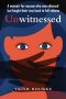 Unwitnessed: A memoir for anyone who was silenced but fought their way back to full volume