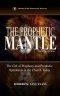 The Prophetic Mantle: The Gift of Prophecy and Prophetic Operations in the Church Today