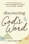 Discovering God's Word: A 6-Week Introduction to the Transformational Bible Study Method with the Gospel of Mark