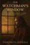 The Watchman's Window: Unlocking Ezekiel's Visions in the Light of Today