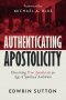 Authenticating Apostolicity : Discerning True Apostles in an Age of Spiritual Ambition