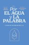 Por El Agua Y La Palabra