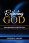Reflecting God: Discovering Your Identity In The Light Of God's Nature