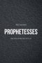 Prophetesses: Joel 2:28-29 and Acts 2:17-18