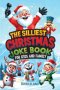 The Silliest Christmas Joke Book for Kids and Family: Clean Ho-Ho-Hilarious Puns, Knock-Knock Jokes, Elf Antics and Reindeer Chuckles: Santa-Approved