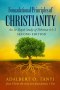 Foundational Principles of CHRISTIANITY An In-Depth Study of Hebrews 6:1-3 SECOND EDITION)
