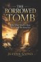 THE BORROWED TOMB: "Why What Tried To Bury You Could Not Keep You"