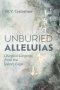 Unburied Alleluias