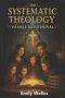 The Systematic Theology Family Devotional : 90 Concepts for Growing Together in Faith, Truth and to Know God More Deeply